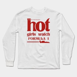 Hot girls watch formula one Long Sleeve T-Shirt